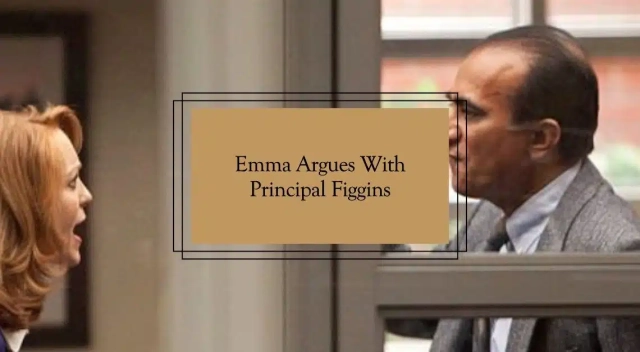 Why Did Emma Argues With Principal Figgins: Everything You Need To Know